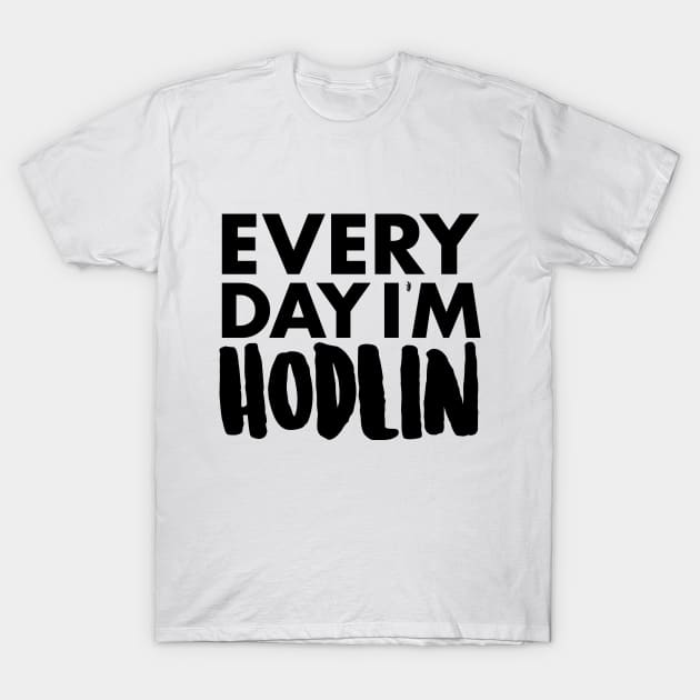 Everyday I'm Holdin T-Shirt by fuseleven